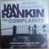 The Complaints written by Ian Rankin performed by James MacPherson on CD (Abridged)
